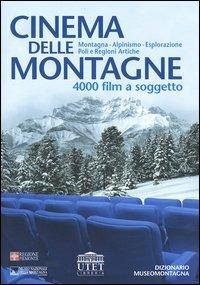 Cinema delle montagne. 4000 film a soggetto. Montagna, alpinismo, esplorazione, poli e regioni artiche. Con CD-ROM  - Libro UTET Università 2004 | Libraccio.it