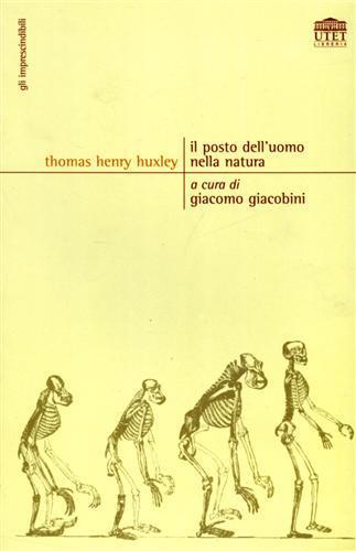 Il posto dell'uomo nella natura - Thomas H. Huxley - Libro UTET Università 2005 | Libraccio.it