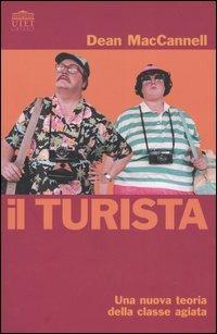 Il turista. Una nuova teoria della classe agiata - Dean MacCannel - Libro UTET Università 2012, Classici del turismo | Libraccio.it