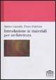 Introduzione ai materiali per l'architettura - Pietro Pedeferri, Matteo Gastaldi - Libro UTET Università 2005 | Libraccio.it