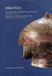 Sikania. Tesori archeologici dalla Sicilia centro-meridionale (secoli XIII-VI a. C.)