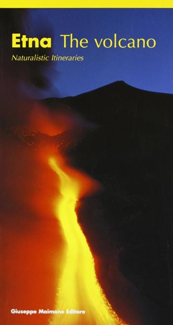 Etna. The volano. Naturalistic itineraries - Salvatore Arcidiacono - Libro Maimone 2008 | Libraccio.it