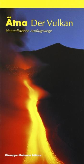 Ätna. Der vulkan. Naturalistiche ausflugswege - Salvatore Arcidiacono - Libro Maimone 2008 | Libraccio.it