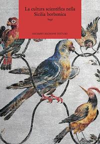 La cultura scientifica nella Sicilia borbonica  - Libro Maimone 2012 | Libraccio.it