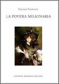 La povera milionaria - Giacomo Tamburino - Libro Maimone 2012 | Libraccio.it
