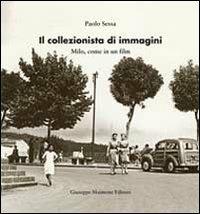 Il collezionista di immagini. Milo come in un film - Paolo Sessa - Libro Maimone 2012 | Libraccio.it