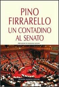 Pino Firrarello. Un contadino al Senato - Pino Firrarello - Libro Maimone 2012 | Libraccio.it