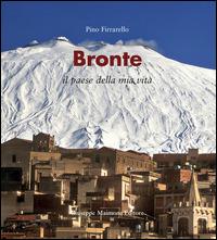 Bronte. Il paese della mia vita - Pino Firrarello - Libro Maimone 2015 | Libraccio.it