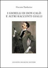 I gioielli di don Calò e altri racconti gialli - Giacomo Tamburino - Libro Maimone 2013 | Libraccio.it