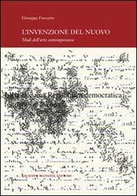 L' invenzione del nuovo. Modi dell'arte contemporanea - Giuseppe Frazzetto - Libro Maimone 2013 | Libraccio.it