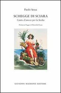 Schegge di sciara. Canto d'amore per la Sicilia - Paolo Sessa - Libro Maimone 2015 | Libraccio.it