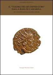 Il «tesoro dei sei imperatori» dalla baia di Camarina. 4472 Antoniniani da Gallieno a Probo.. Ediz. illustrata