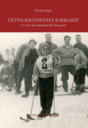 L' Etna raccontata ai ragazzi. Le storie dei montanari del Novecento - Giuseppe Riggio - Libro Maimone 2016 | Libraccio.it