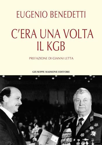 C'era una volta il KGB - Eugenio Benedetti - Libro Maimone 2016 | Libraccio.it