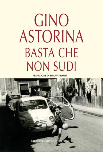 Basta che non sudi - Gino Astorina - Libro Maimone 2016 | Libraccio.it