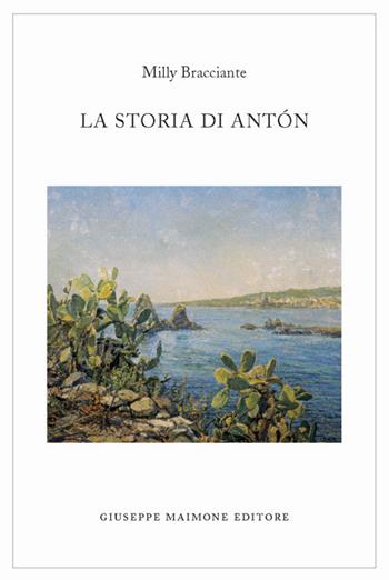 La storia di Antón - Milly Bracciante - Libro Maimone 2017 | Libraccio.it