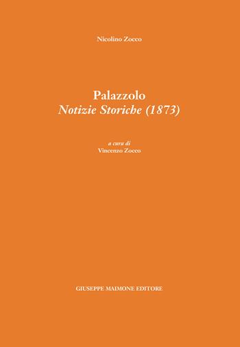 Palazzolo. Notizie storiche (1873) - Nicolino Zocco - Libro Maimone 2018 | Libraccio.it