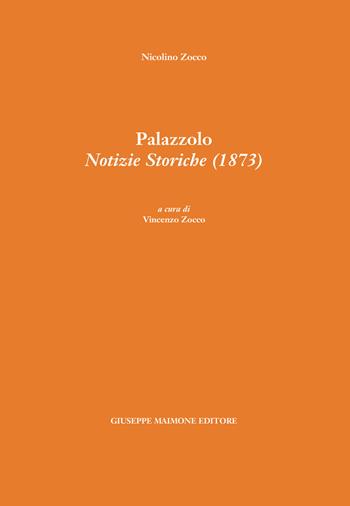 Palazzolo. Notizie storiche (1873) - Nicolino Zocco - Libro Maimone 2018 | Libraccio.it