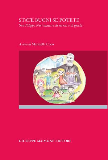 State buoni se potete. San Filippo Neri maestro di sorrisi e di giochi  - Libro Maimone 2019 | Libraccio.it