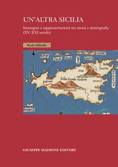 Un' altra Sicilia. Immagini e rappresentazioni tra storia e storiografia (XV-XXI secolo)