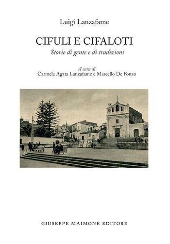 Cifuli e Cifaloti. Storie di gente e di tradizioni - Luigi Lanzafame - Libro Maimone 2023 | Libraccio.it