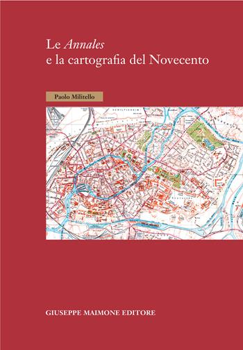 Le Annales e la cartografia del Novecento - Paolo Militello - Libro Maimone 2025 | Libraccio.it