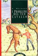 I problemi del tuo cavallo  - Libro Bramante-Edizioni Equestri 2002 | Libraccio.it
