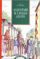 Acquistare il cavallo giusto  - Libro Bramante-Edizioni Equestri | Libraccio.it