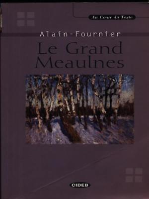 Le grand Meaulnes - Henri Alain-Fournier - Libro Black Cat-Cideb 1999, Au coeur du texte | Libraccio.it