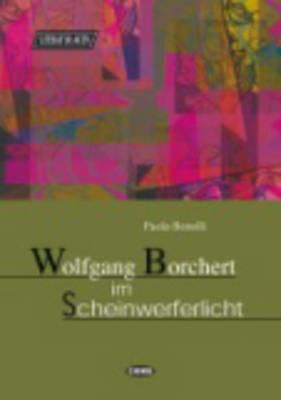 Wolfgang Borchert in Scheinwerferlicht - Paola Bonelli - Libro Black Cat-Cideb 2001, Tedesco Ausfluge Literatur | Libraccio.it