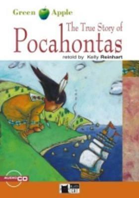 The True Story of Pocahontas - Kelly Reinhart - Libro Black Cat-Cideb 2003, Green apple | Libraccio.it