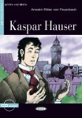 Kaspar Hauser. Con CD - Anselm von Feuerbach, SEIFFARTH ACHIM - Libro Black Cat-Cideb 2003, Lesen und üben | Libraccio.it