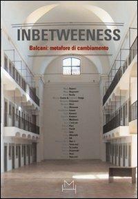 Inbetweeness Balcani: metafore di cambiamento. Ediz. italiana e inglese - Dobrila Denegri, Ludovico Pratesi - Libro Hopefulmonster 2007 | Libraccio.it