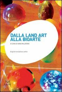 Dalla land art alla bioarte. Atti del Convegno internazionale di studi (Torino, 20 gennaio 2007) - Ivana Mulatero - Libro Hopefulmonster 2008 | Libraccio.it