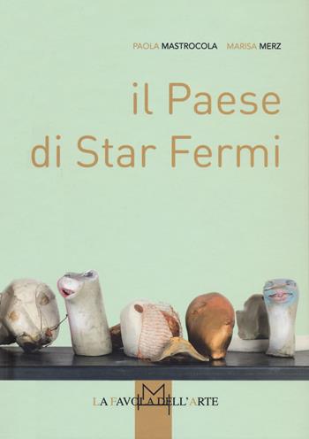 Il Paese di Star Fermi - Paola Mastrocola, Marisa Merz - Libro Hopefulmonster 2021 | Libraccio.it