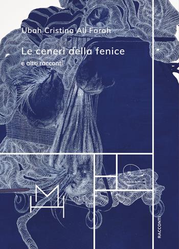 Le ceneri della fenice e altri racconti - Ubah Cristina Ali Farah - Libro Hopefulmonster 2022, La stanza del mondo | Libraccio.it