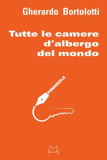 Tutte le camere d'albergo del mondo - Gherardo Bortolotti - Libro Hopefulmonster 2022, Pennisole | Libraccio.it