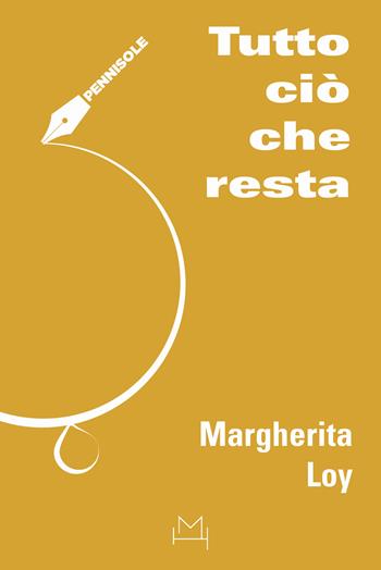 Tutto ciò che resta - Margherita Loy - Libro Hopefulmonster 2024 | Libraccio.it