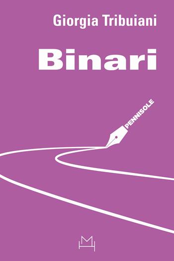Binari - Giorgia Tribuiani - Libro Hopefulmonster 2022, Pennisole | Libraccio.it