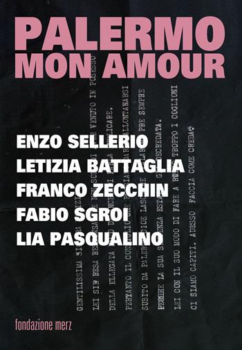 Palermo mon amour. Enzo Sellerio, Letizia Battagli, Franco Zecchin, Fabio Sgroi, Lia Pasqualino  - Libro Hopefulmonster 2023 | Libraccio.it