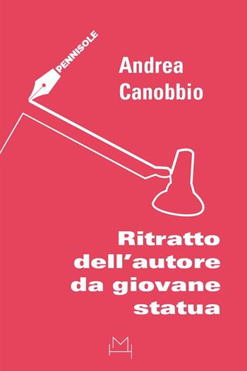 Ritratto dell'autore da giovane statua - Andrea Canobbio - Libro Hopefulmonster 2023 | Libraccio.it