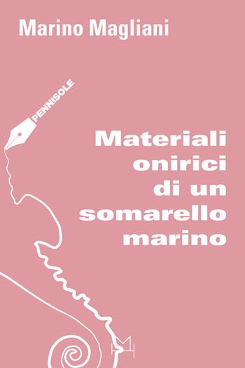 Materiali onirici di un somarello marino - Marino Magliani - Libro Hopefulmonster 2024, Pennisole | Libraccio.it