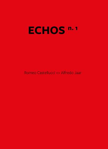 Echos. Ediz. italiana e inglese. Vol. 1: Romeo Castellucci. Alfredo Jaar - Romeo Castellucci - Libro Hopefulmonster 2025 | Libraccio.it