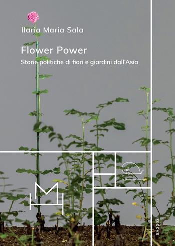 Flower power. Storie politiche di fiori e giardini dall'Asia - Ilaria Maria Sala - Libro Hopefulmonster 2026, La stanza del mondo | Libraccio.it