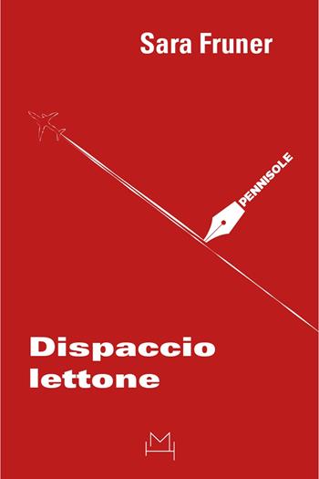 Dispaccio lettone - Sara Fruner - Libro Hopefulmonster 2025, Pennisole | Libraccio.it