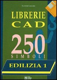 Librerie CAD. 250 simboli. Con floppy disk. Vol. 1: Edilizia. Arredo urbano, arredi, impianti antincendio - Salvatore Lombardo - Libro Flaccovio Dario 2000 | Libraccio.it