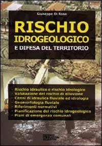 Rischio idrogeologico e difesa del territorio - Giuseppe Di Rosa - Libro Flaccovio Dario 2000 | Libraccio.it