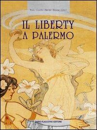 Il liberty a Palermo - Eugenio Rizzo, M. Cristina Sirchia - Libro Flaccovio Dario 2006 | Libraccio.it