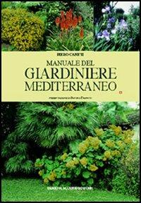Manuale del giardiniere mediterraneo - Piero Caneti - Libro Flaccovio Dario 2002 | Libraccio.it