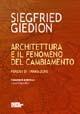 Architettura e il fenomeno del cambiamento. Periodi di transizione - Siegfried Giedion - Libro Flaccovio Dario 2002 | Libraccio.it